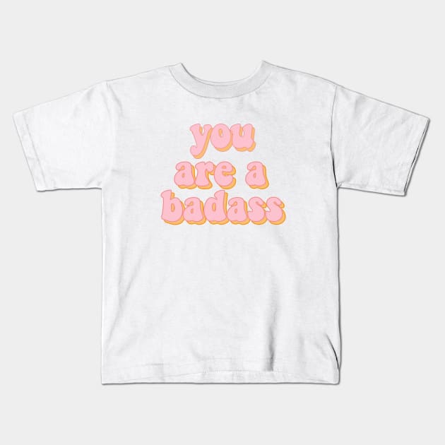 You are a badass Kids T-Shirt by Vintage Dream